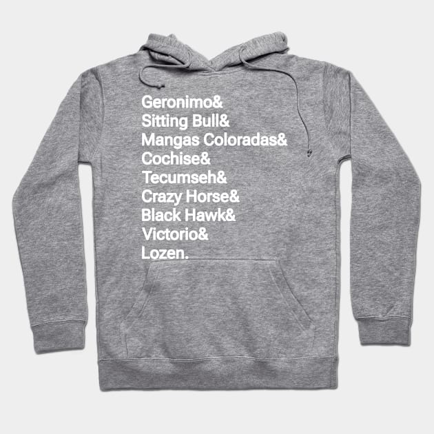 Geronimo& Sitting Bull& Mangas Coloradas& Cochise& Tecumseh& Crazy Horse& Black Hawk& Victorio& Lozen. - Back Hoodie by SubversiveWare